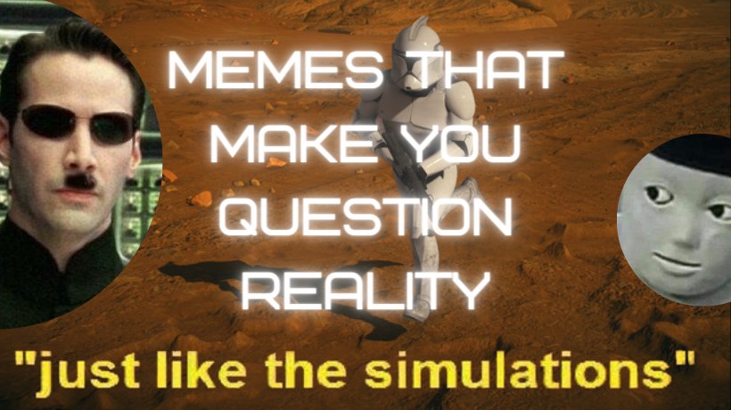 10 memes that make you question reality - The Memedroid Blog