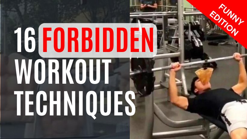 16 forbidden workout techniques