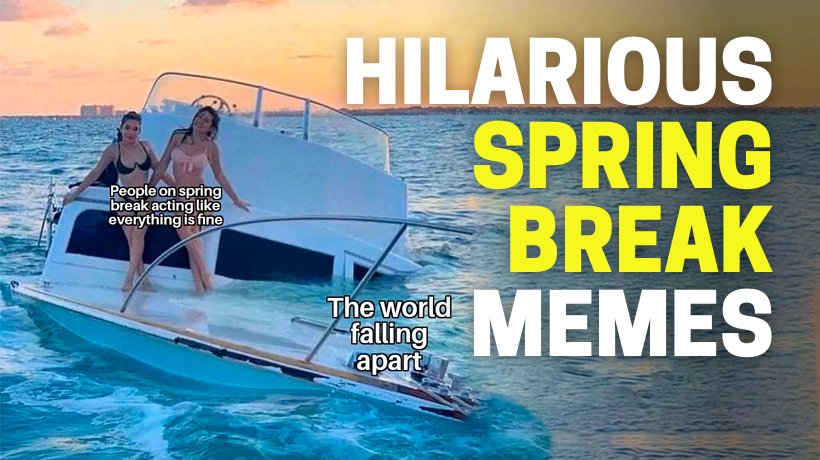 Hilarious Spring Break 2023 memes for students