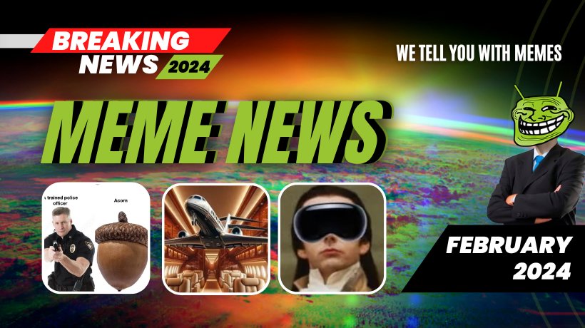 Meme News Top headlines from February 2024