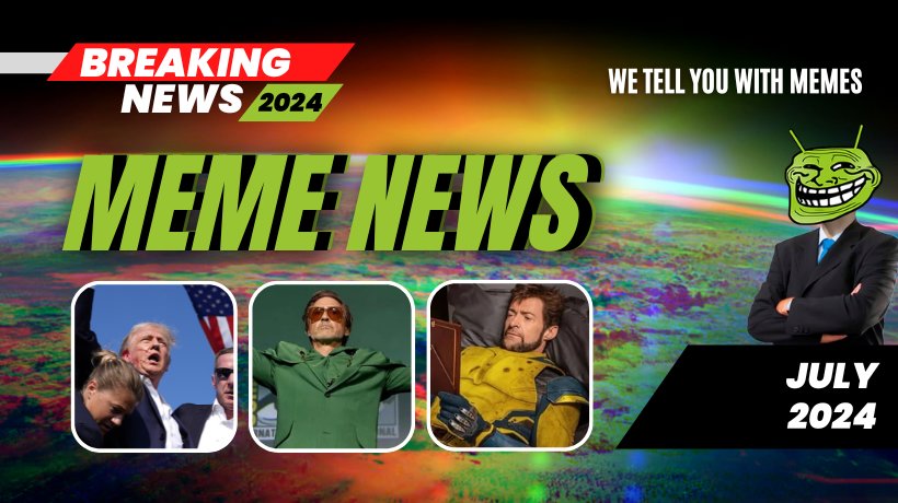 Meme News: Top headlines from July 2024