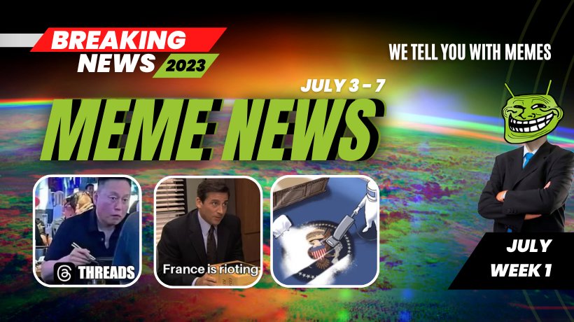 Meme News: Top headlines from July 3 to 7