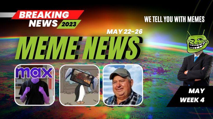 Meme News Top headlines from May 22 to 26