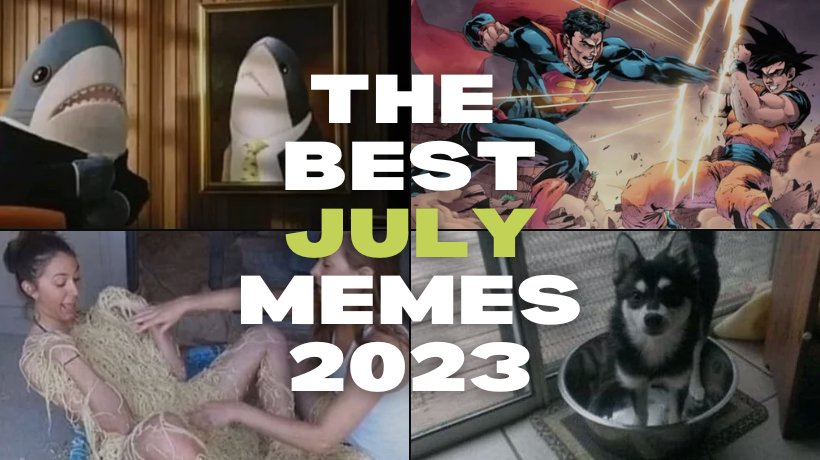 The best July memes 2023