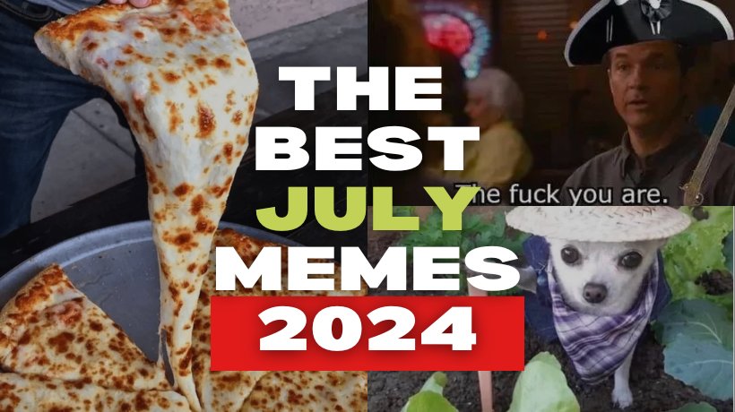 The Best July Memes 2024