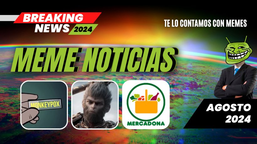 Las noticias en memes: Titulares destacados de agosto 2024