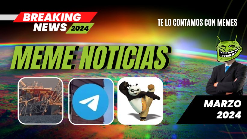 Las noticias en memes: Titulares destacados de marzo 2024