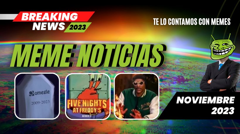 Las noticias en memes: Titulares destacados de noviembre 2023