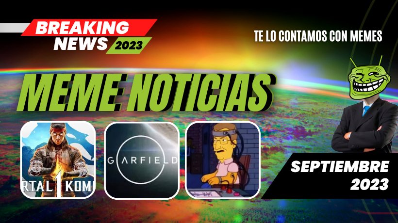 Las noticias en memes titulares destacados de septiembre 2023