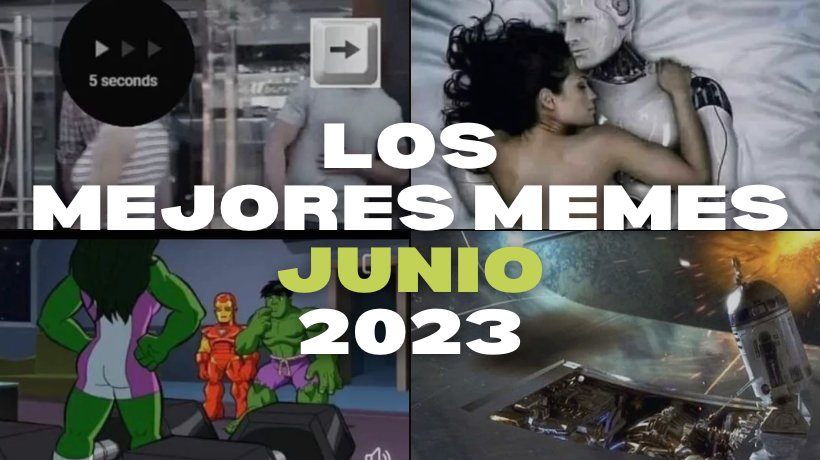 los mejores memes de junio 2023