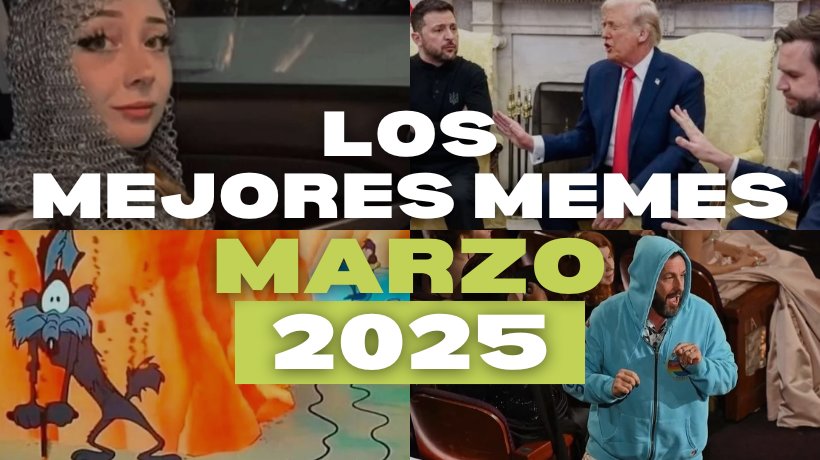 Los mejores memes de marzo 2025